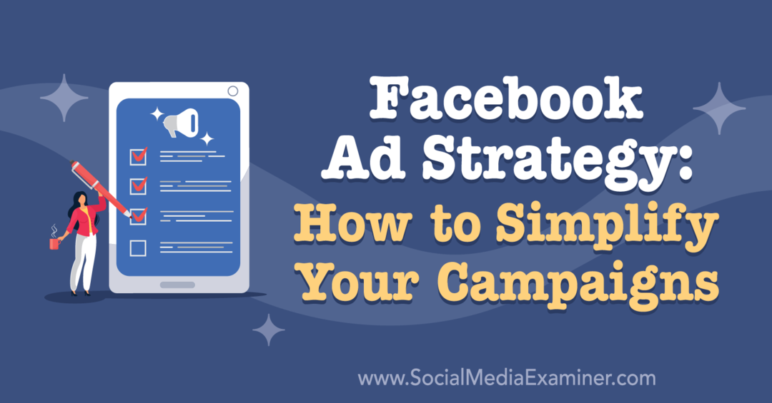 Strategija oglašavanja na Facebooku: Kako pojednostaviti kampanje s uvidima Bena Heatha u Podcast za marketing društvenih medija.