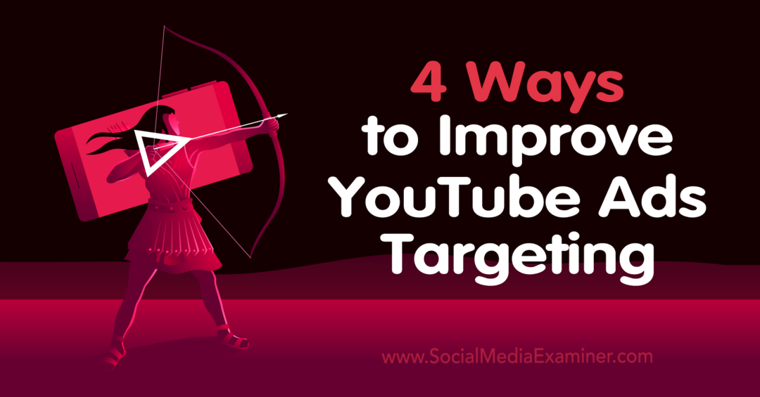 4 načina za poboljšanje ciljanja YouTube oglasa - Ispitivač društvenih medija