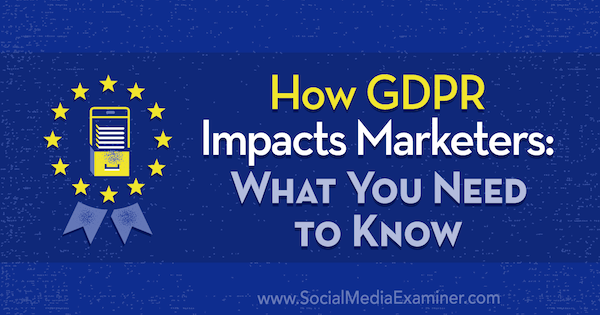 Kako GDPR utječe na marketinške stručnjake: što trebate znati, Danielle Liss, ispitivač društvenih mreža.