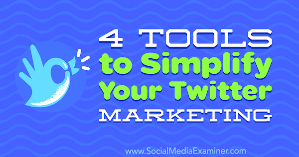 4 alata za pojednostavljivanje vašeg marketinga na Twitteru, Garrett Mehrguth na ispitivaču društvenih medija.