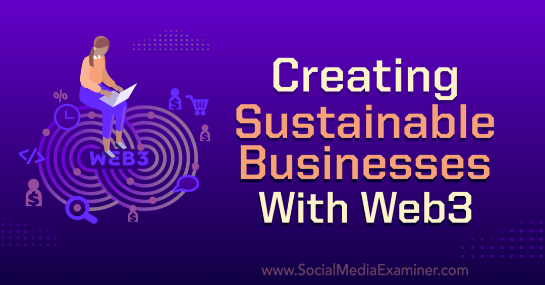 Stvaranje održivog poslovanja s Web3: Social Media Examiner