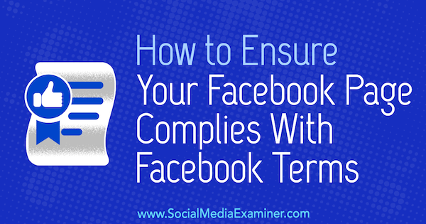 Kako osigurati da vaša Facebook stranica bude u skladu s Facebook uvjetima Sarah Kornblett na ispitivaču društvenih mreža.