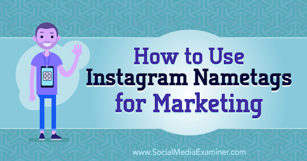 Kako koristiti oznake imena Instagrama za marketing, Jenn Herman na Social Media Examiner.