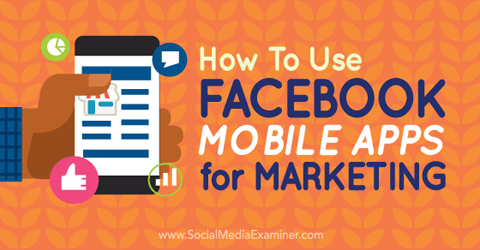 koristite facebook mobilne aplikacije za marketing