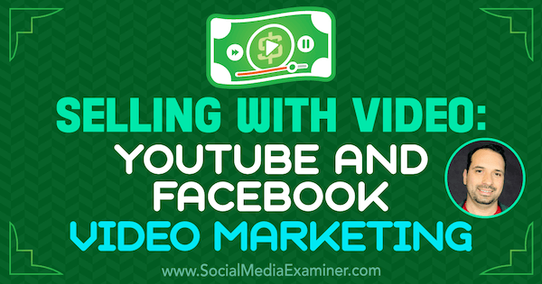 Prodaja s videom: YouTube i Facebook Video Marketing, uključujući uvide Jeremyja Vesta na Podcastu za društvene mreže.