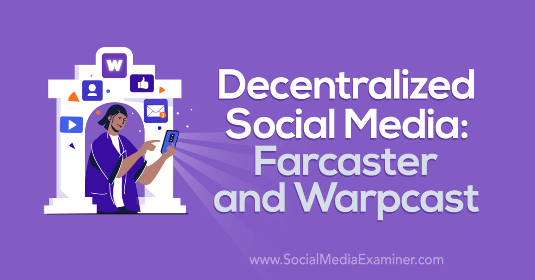 Decentralizirani društveni mediji: Farcaster i Warpcast by Social Media Examiner