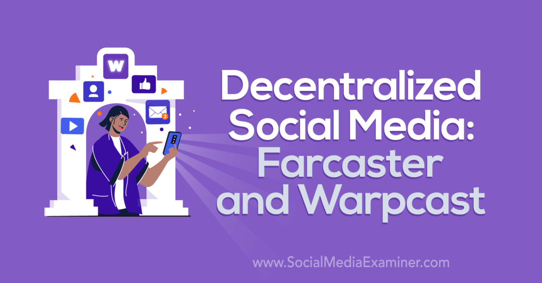 Decentralizirani društveni mediji: Farcaster i Warpcast: Social Media Examiner
