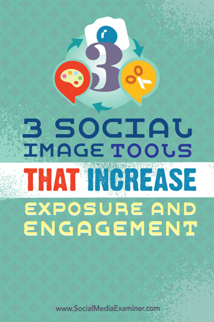 3 Alata za društvene slike koji povećavaju izloženost i angažman: Ispitivač društvenih medija