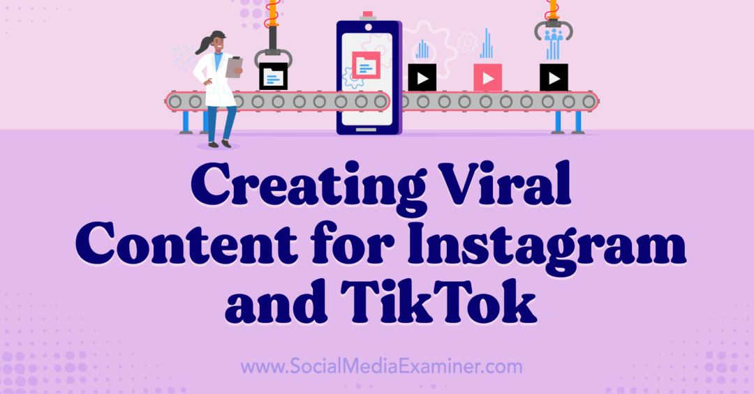 Stvaranje viralnog sadržaja za Instagram i TikTok-Social Media Examiner