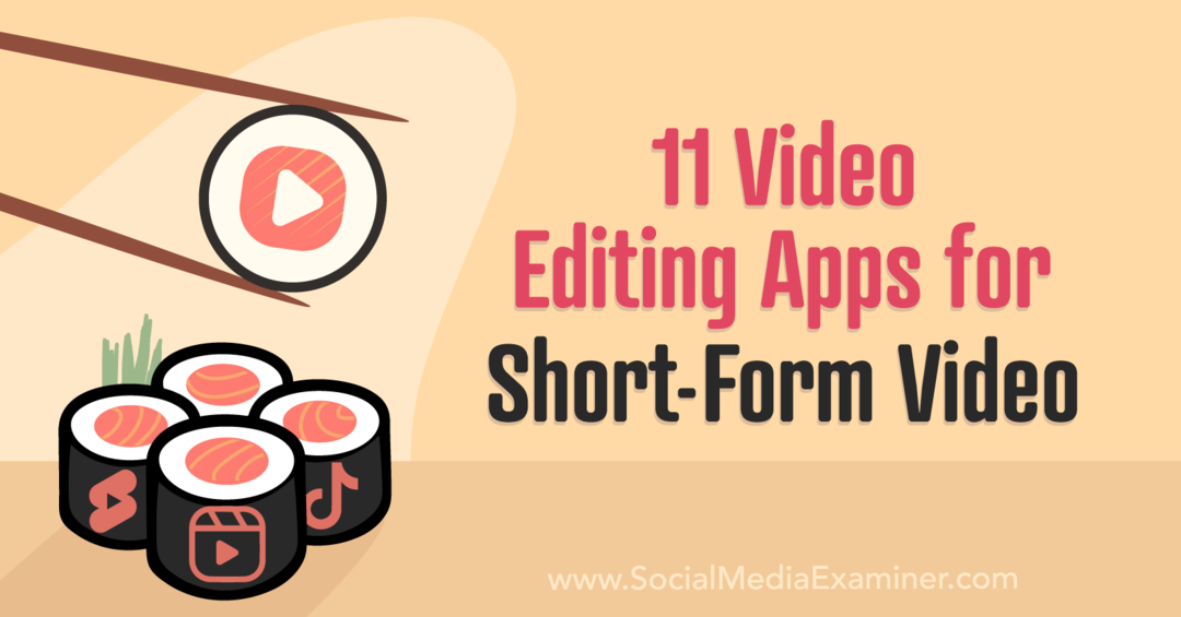 11 aplikacija za uređivanje videozapisa kratkog formata by Social Media Examiner