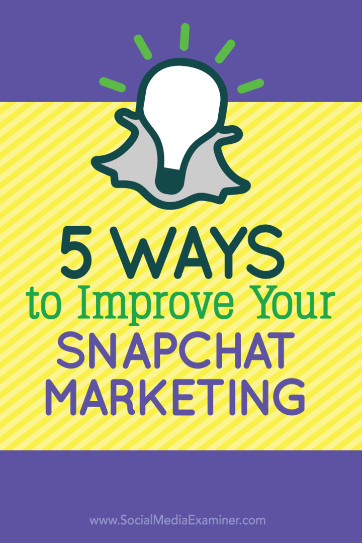 5 načina da poboljšate svoj Snapchat marketing: Ispitivač društvenih medija