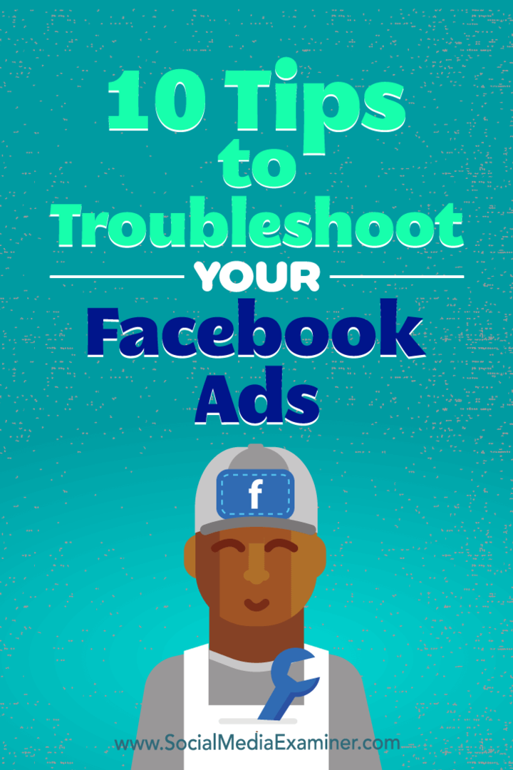 10 savjeta za rješavanje problema s vašim Facebook oglasima: Ispitivač društvenih medija