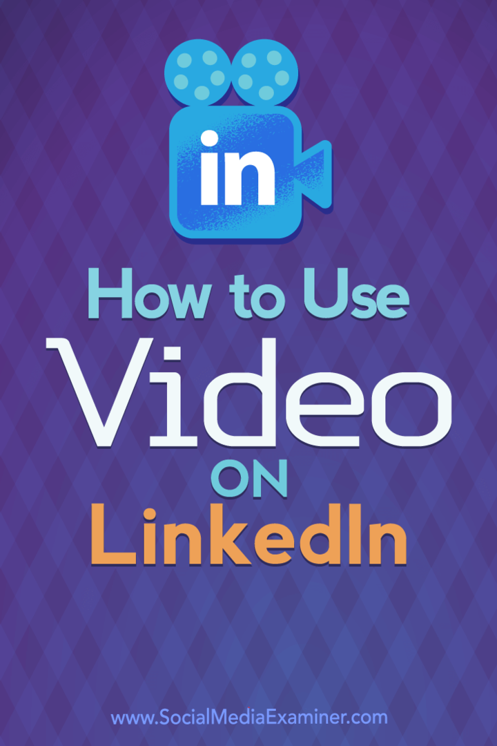 Kako koristiti video na LinkedIn-u: Ispitivač društvenih medija