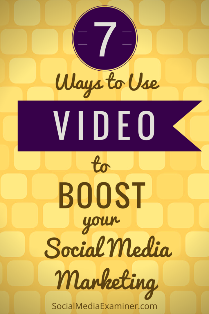 sedam načina korištenja videozapisa za poticanje vaših napora na društvenim mrežama