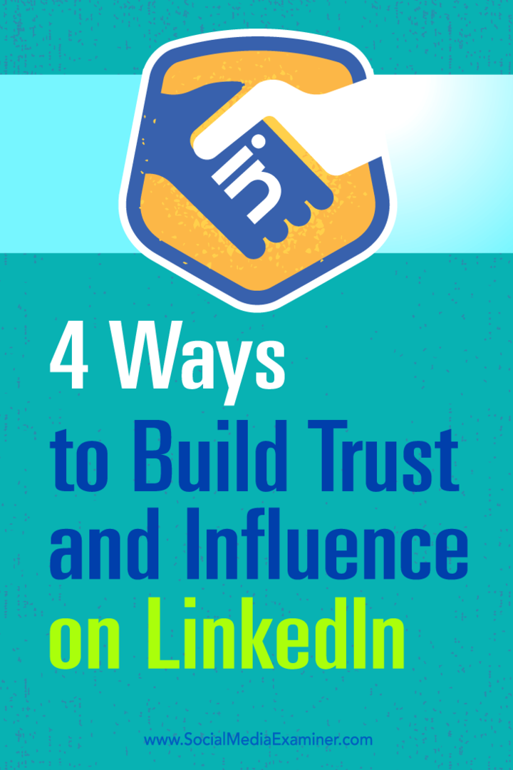 Savjeti o četiri načina kako povećati svoj utjecaj i izgraditi povjerenje na LinkedInu.