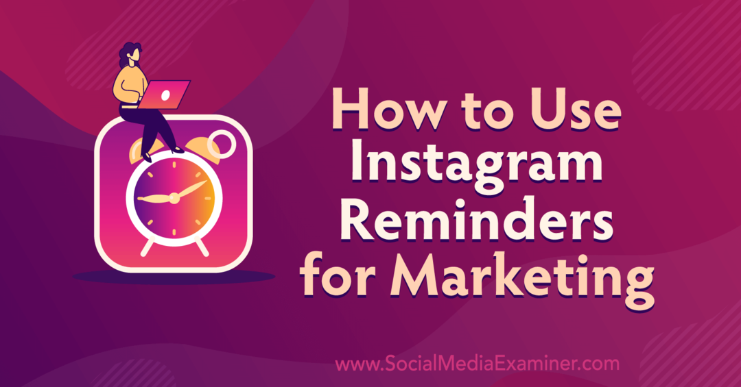 Kako koristiti Instagram podsjetnike za marketing Anne Sonnenberg na Social Media Examineru.