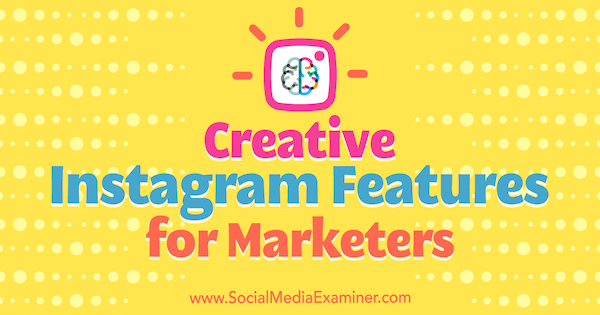 Kreativne Instagram značajke za marketinške stručnjake, Christian Karasiewicz na Social Media Examiner.