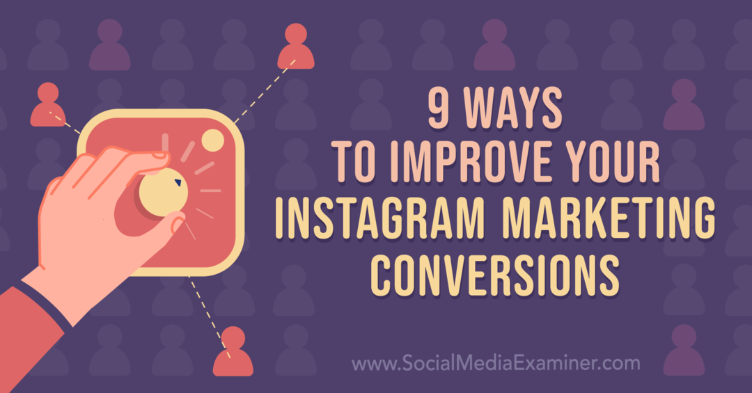 9 načina da poboljšate svoje Instagram marketinške konverzije: Ispitivač društvenih medija