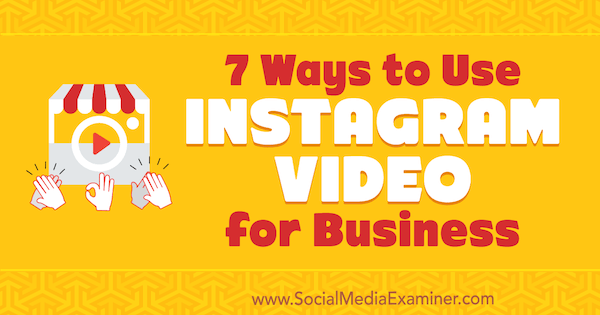 7 načina za korištenje Instagram videozapisa za posao, Victor Blasco na programu Social Media Examiner.