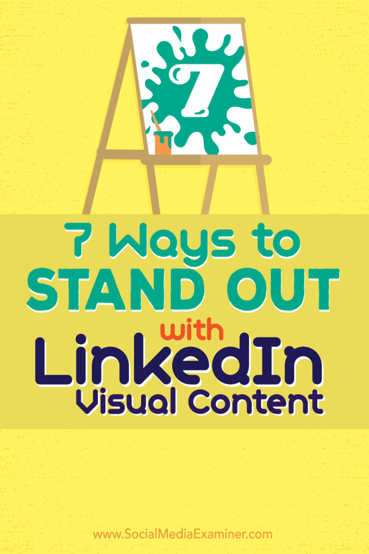 7 načina kako se istaknuti s LinkedIn vizualnim sadržajem: Ispitivač društvenih medija