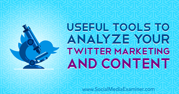 Korisni alati za analizu vašeg marketinga i sadržaja na Twitteru, Mitt Ray, ispitivač društvenih medija.