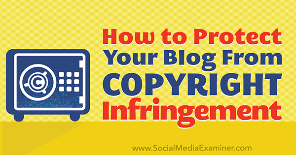 Kako zaštititi sadržaj svog bloga od kršenja autorskih prava Sarah Kornblet na ispitivaču društvenih mreža.