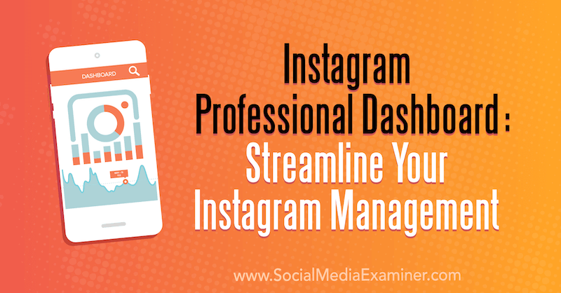 Nadzorna ploča za Instagram: Racionalizirajte upravljanje Instagramom Naomi Nakashima na programu Social Media Examiner.