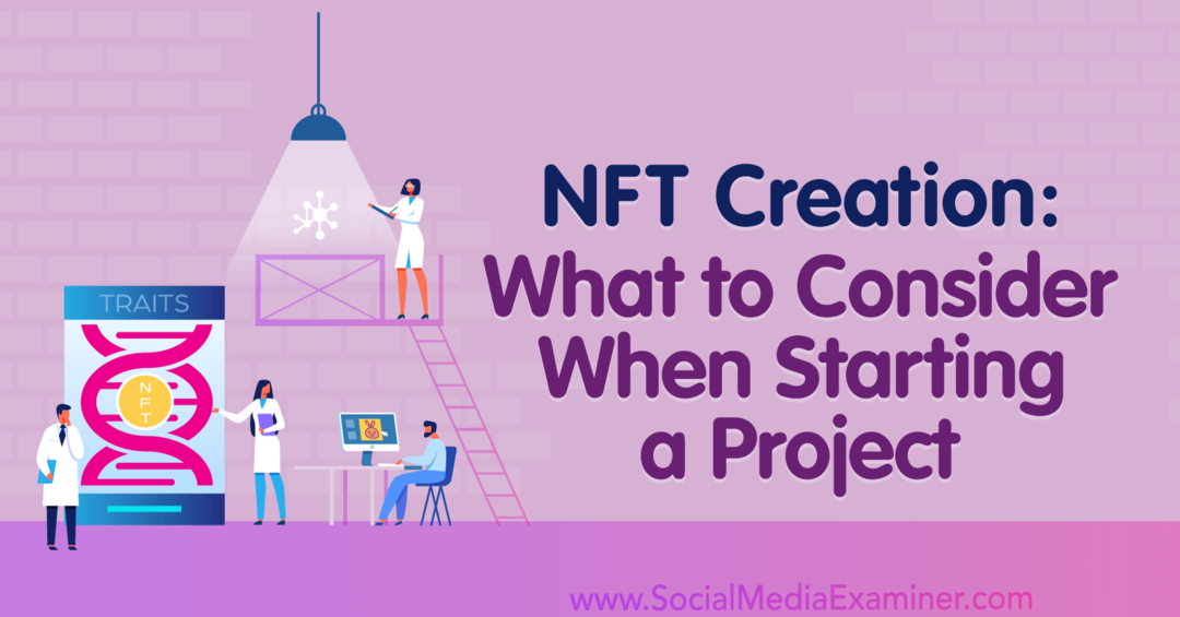 Stvaranje NFT-a: Što treba uzeti u obzir pri pokretanju projekta: Social Media Examiner