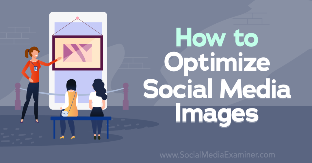 Kako optimizirati slike na društvenim mrežama - Ispitivač društvenih medija