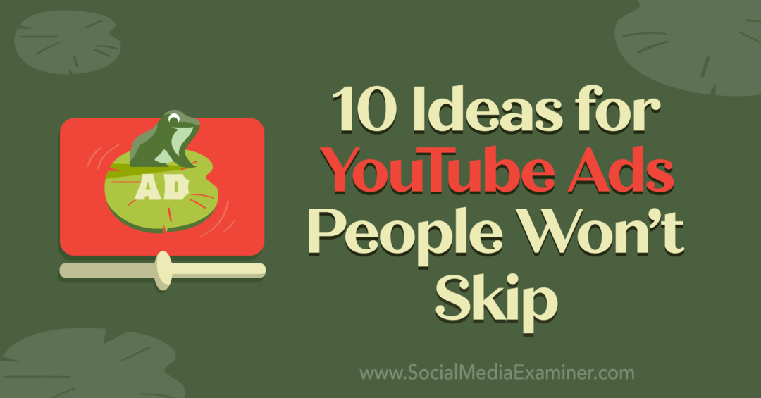 10 ideja za YouTube oglase koje ljudi neće preskočiti Anna Sonnenberg na ispitivaču društvenih medija.
