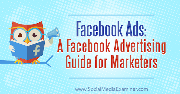 Facebook oglasi: Vodič za oglašavanje putem Facebooka za marketingu autor Lise D. Jenkins na ispitivaču društvenih medija.