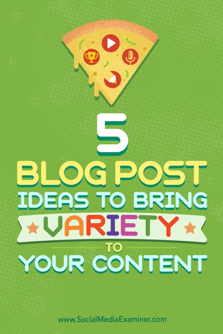 Savjeti o pet vrsta postova na blogu koje možete koristiti za poboljšanje vašeg miksa sadržaja.
