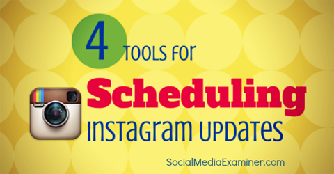 četiri alata pomoću kojih možete zakazati postove na Instagramu.