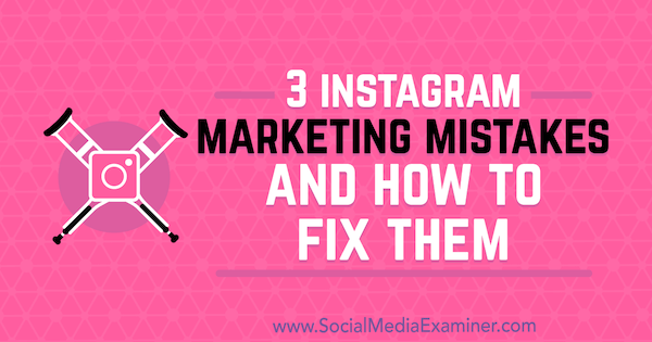 3 Instagram marketinške pogreške i kako ih popraviti Lisa D. Jenkins na ispitivaču društvenih medija.