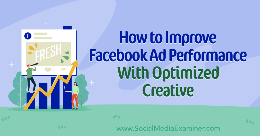 Kako poboljšati izvedbu Facebook oglasa pomoću optimiziranog oglasa od strane Social Media Examiner