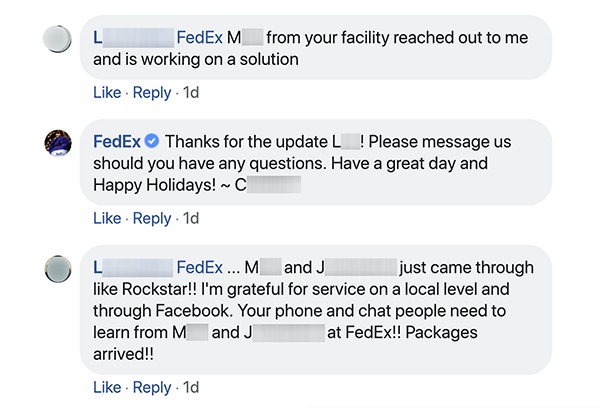 Ovo je snimka zaslona Facebook razgovora između FedExa i kupca. Kupac kaže korisničkoj službi da ih je netko kontaktirao i pomaže im u rješavanju problema. Predstavnik korisničke službe zahvaljuje kupcu i potiče ih da budu u kontaktu ako imaju pitanja. Nakon toga kupac odgovara odgovorom da su lokalni i Facebook službenici za korisnike rock zvijezde. Shep Hyken napominje da izvrsna usluga socijalnih korisnika može ljude pretvoriti u zagovornike marki.
