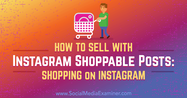 Kako prodati putem Instagrama koji se mogu kupovati: Shopping na Instagramu Jenn Herman na društvenim mrežama Examiner.