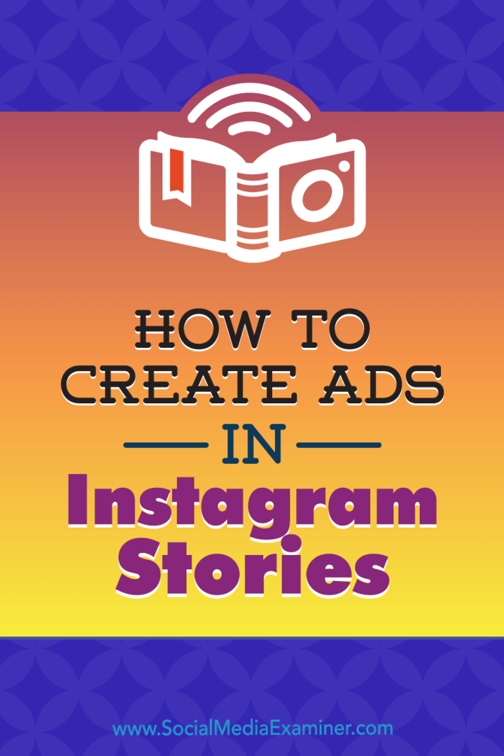 Kako stvoriti oglase u Instagram pričama: Vaš vodič za oglase iz Instagram priča, Robert Katai, na Social Media Examiner.