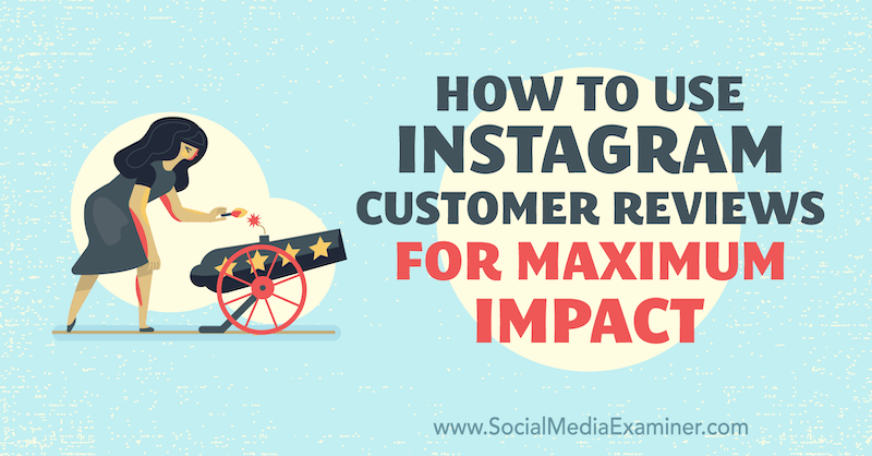 Kako koristiti korisničke recenzije Instagrama za maksimalan učinak, autor Val Razo, na ispitivaču društvenih mreža.