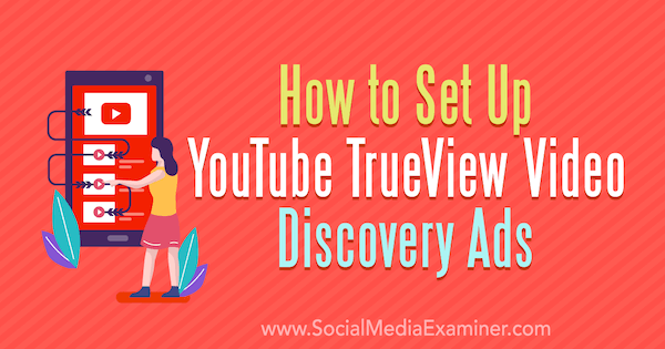 Kako postaviti YouTube TrueView Video Discovery oglase Chintana Zalanija na programu Social Media Examiner.