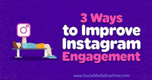 Brit McGinnis, istraživač društvenih medija, 3 načina za poboljšanje angažmana na Instagramu.