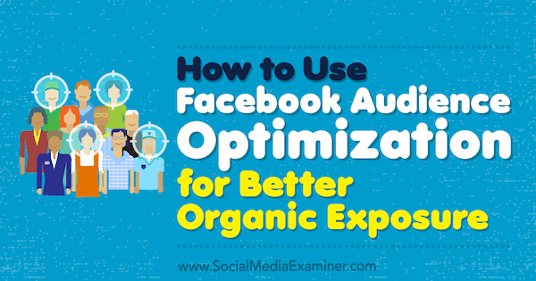 Kako koristiti optimizaciju publike na Facebooku za bolju organsku izloženost, autorica Anja Skrba, ispitivač društvenih mreža.