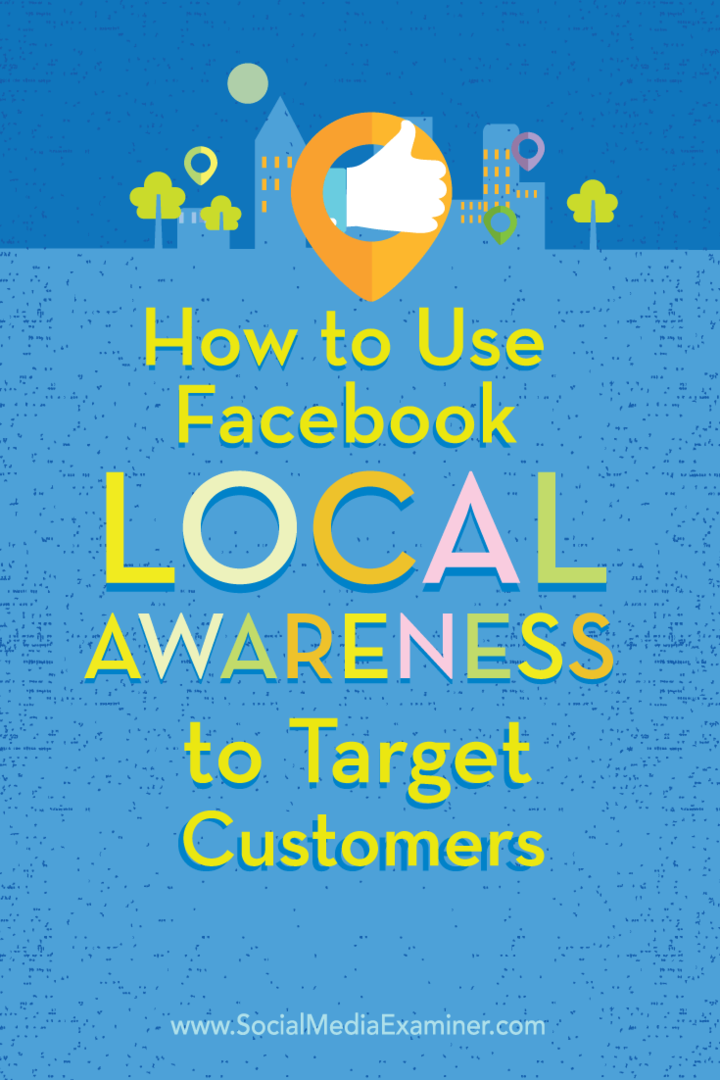 Kako koristiti Facebook oglase za lokalnu svijest kako biste ciljali kupce: Ispitivač društvenih medija