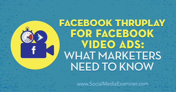 Facebook ThruPlay za Facebook video oglase: Što marketinški stručnjaci trebaju znati, Amanda Robinson na ispitivaču društvenih medija.