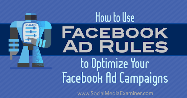 Kako koristiti Facebook pravila oglašavanja za optimizaciju oglasnih kampanja, autor Johnathan Dane na ispitivaču društvenih mreža.