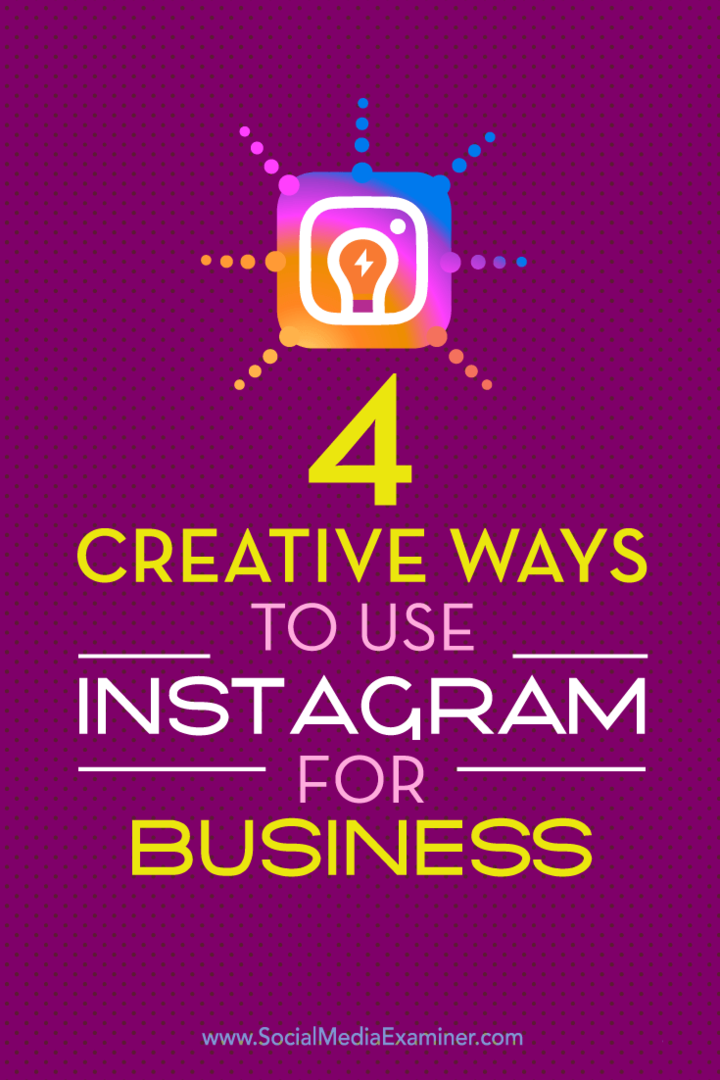 Savjeti o četiri jedinstvena načina da istaknete svoje poslovanje na Instagramu.