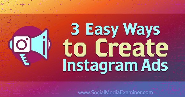 3 jednostavna načina za stvaranje Instagram oglasa Kristi Hines na programu Social Media Examiner.
