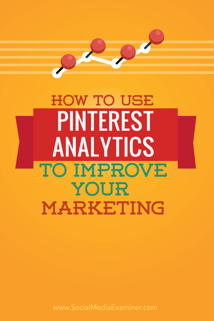 Kako koristiti Pinterest Analytics za poboljšanje marketinga: Ispitivač društvenih medija