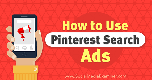 Kako koristiti oglase za pretraživanje Pinteresta, autorice Angie Gensler, na programu Social Media Examiner.