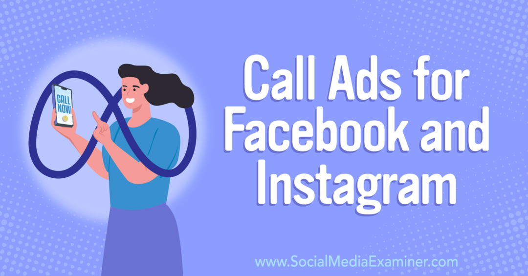 Kako pridobiti kupce da vas nazovu: oglasi za pozive za Facebook i Instagram-Social Media Examiner